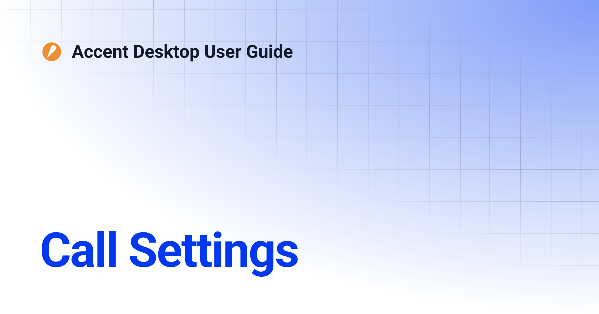 Call Settings | Accent Desktop User Guide