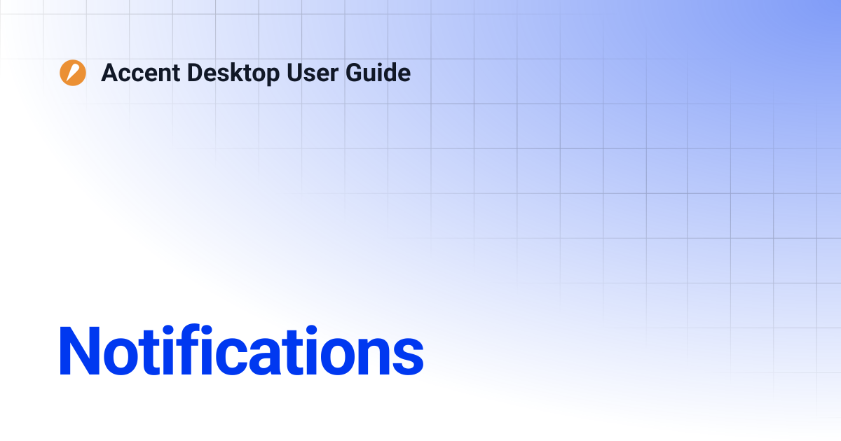 Notifications | Accent Desktop User Guide