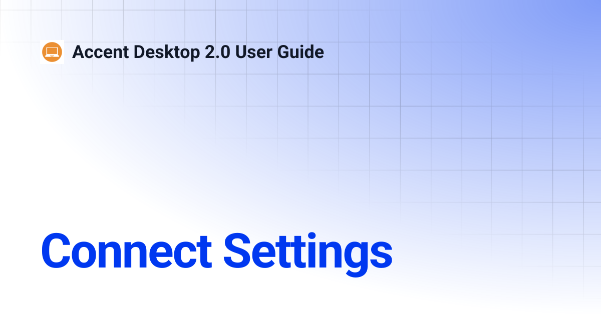 Connect Settings | Accent Desktop 2.0 User Guide